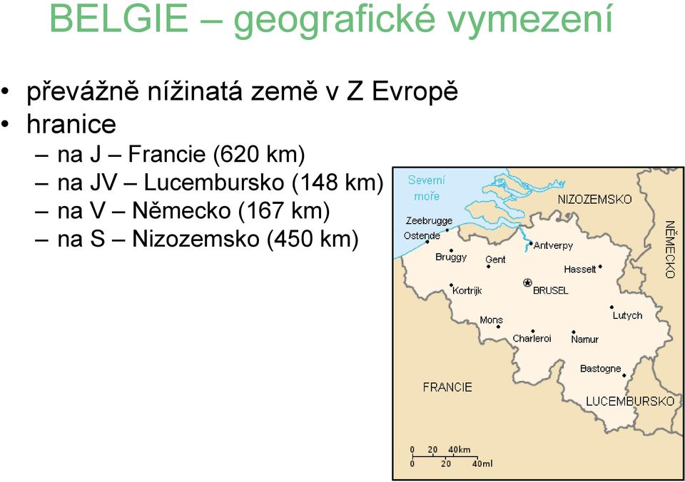 Francie (620 km) na JV Lucembursko (148