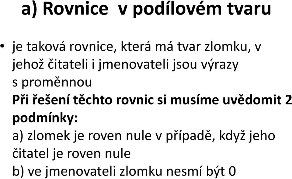 těchto rovnic si musíme uvědomit 2 podmínky: a) zlomek je roven nule v