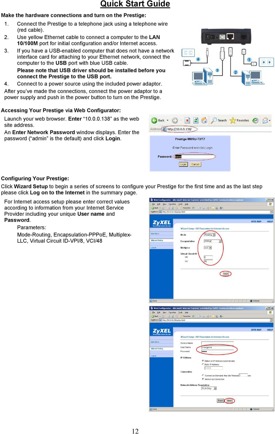 If you have a USB-enabled computer that does not have a network interface card for attaching to your Ethernet network, connect the computer to the USB port with blue USB cable.