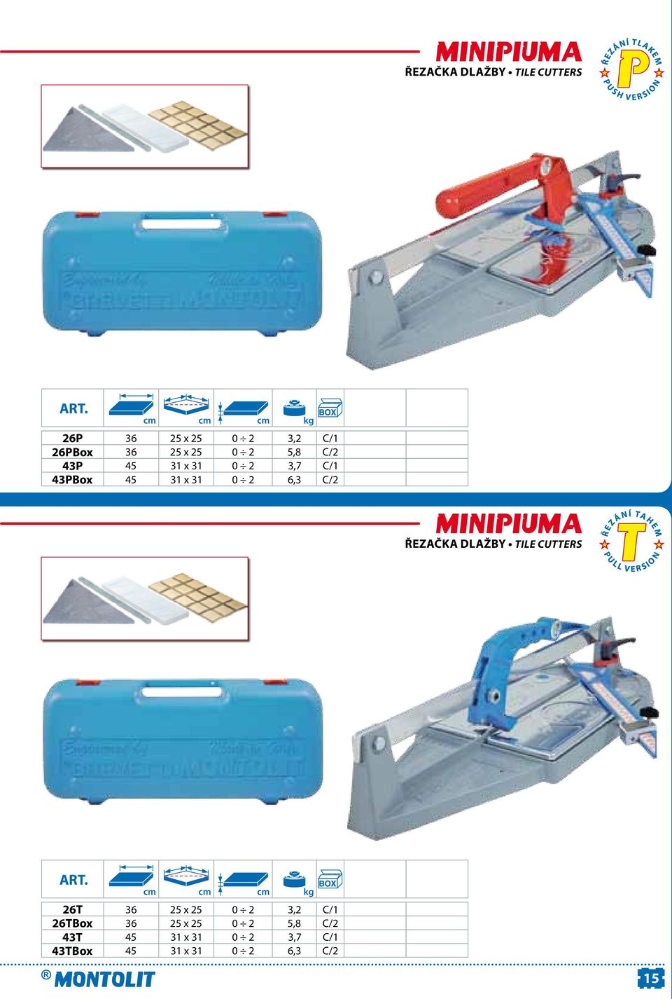 C/2 MINIPIUMA ŘEZAČKA DLAŽBY TILE CUTTERS cm cm cm kg 26T 36 25 x 25 0 2 3,2 C/1