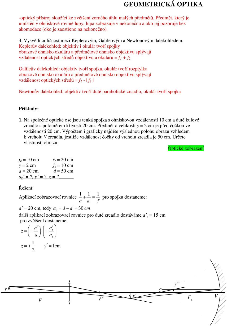 Vysvětli odlišnost mezi Keplerovým, Galileovým a Newtonovým dalekohledem.