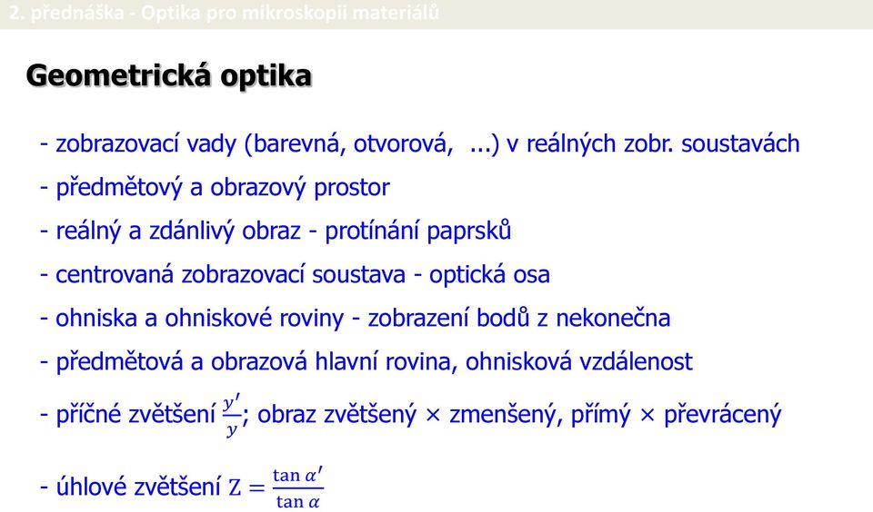 zobrazovací soustava - optická osa - ohniska a ohniskové roviny - zobrazení bodů z nekonečna - předmětová a