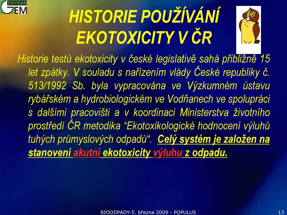 zpátky. V souladu s nařízením vlády České republiky č. 513/1992 Sb.