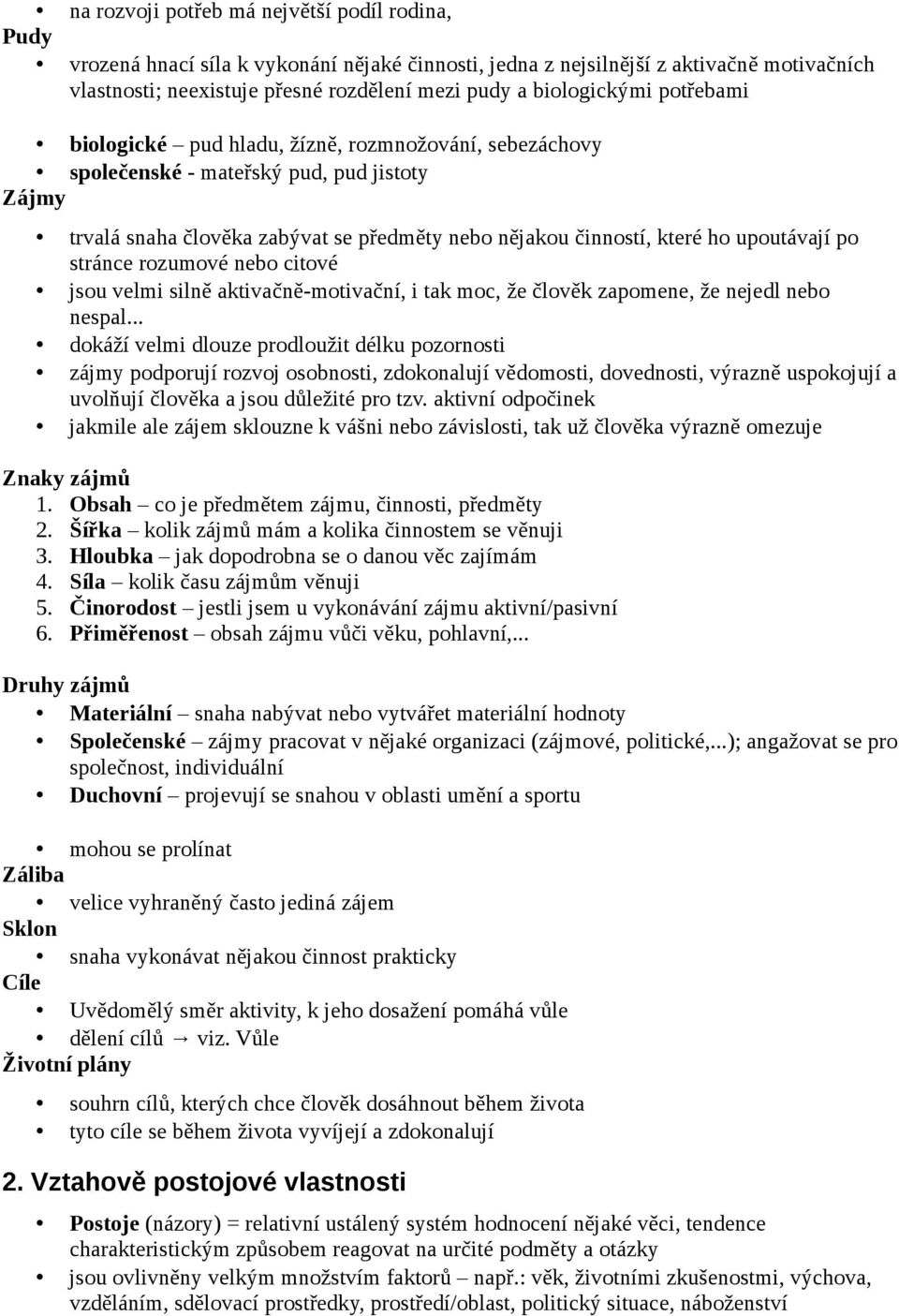 upoutávají po stránce rozumové nebo citové jsou velmi silně aktivačně-motivační, i tak moc, že člověk zapomene, že nejedl nebo nespal.