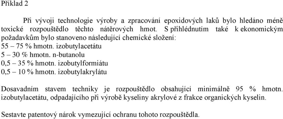 n-butanolu 0,5 35 % hmotn. izobutylformiátu 0,5 10 % hmotn.