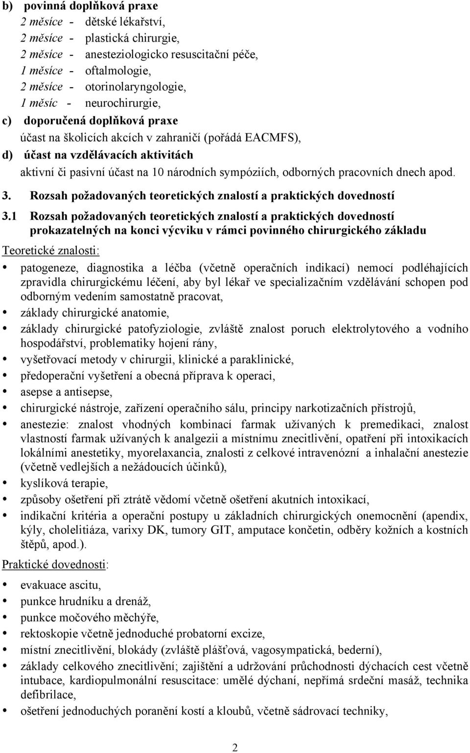 odborných pracovních dnech apod. 3. Rozsah požadovaných teoretických znalostí a praktických dovedností 3.