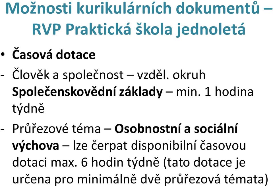 1 hodina týdně - Průřezové téma Osobnostní a sociální výchova lze