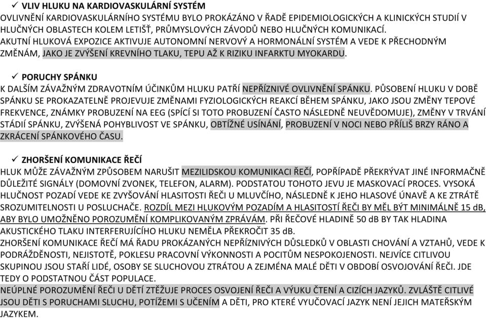 PORUCHY SPÁNKU K DALŠÍM ZÁVAŽNÝM ZDRAVOTNÍM ÚČINKŮM HLUKU PATŘÍ NEPŘÍZNIVÉ OVLIVNĚNÍ SPÁNKU.