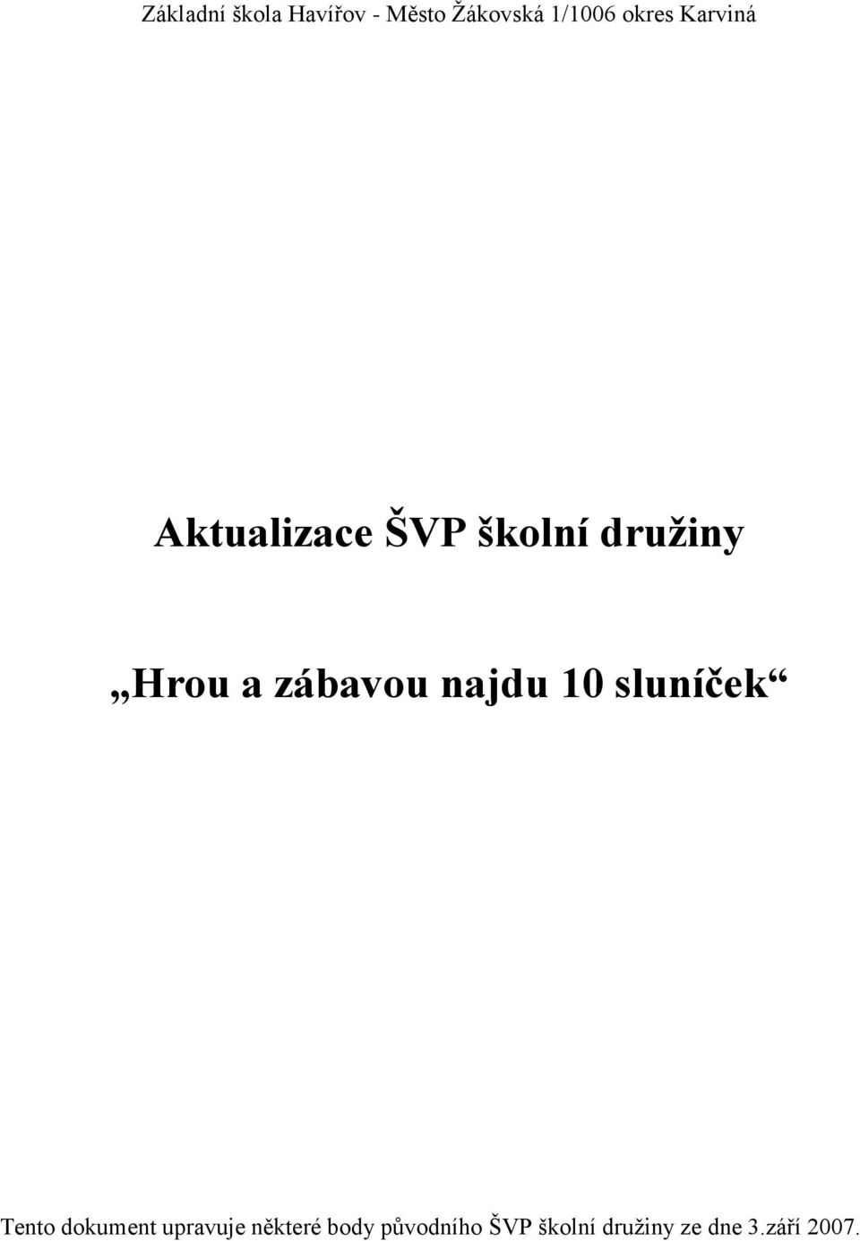 zábavou najdu 10 sluníček Tento dokument upravuje