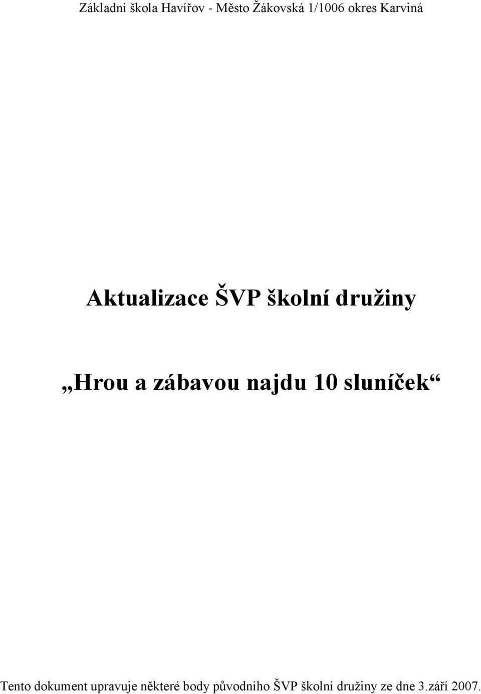 zábavou najdu 10 sluníček Tento dokument upravuje