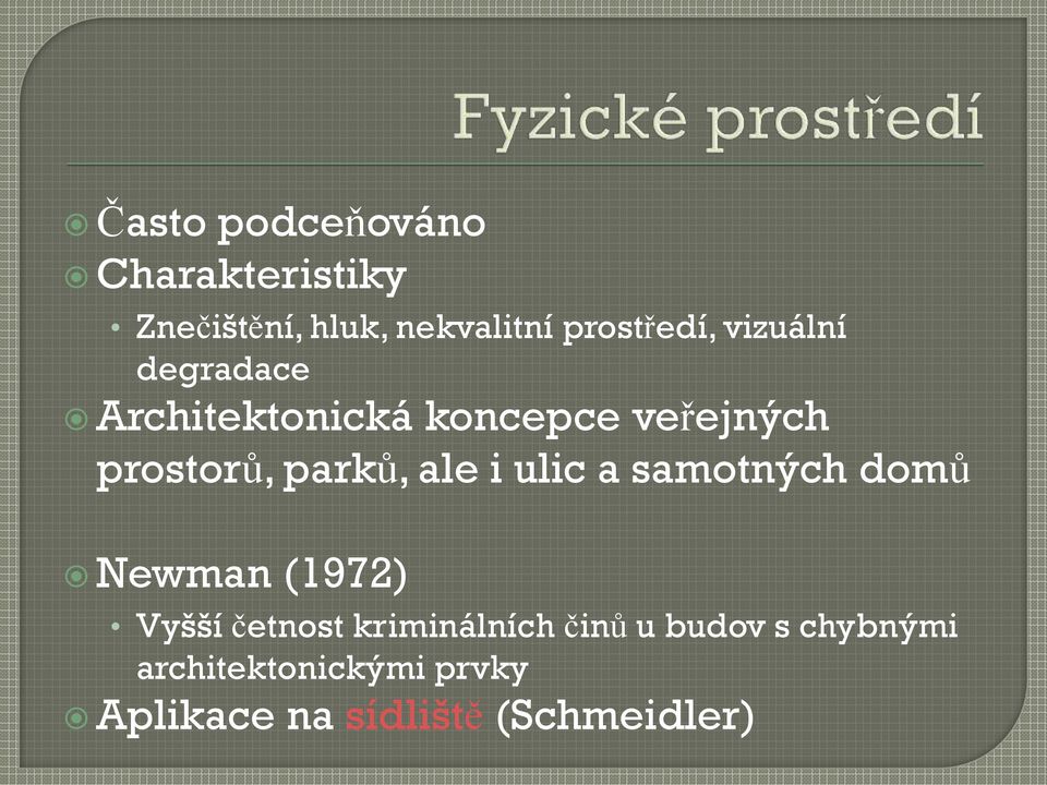 ale i ulic a samotných domů Newman (1972) Vyšší četnost kriminálních činů