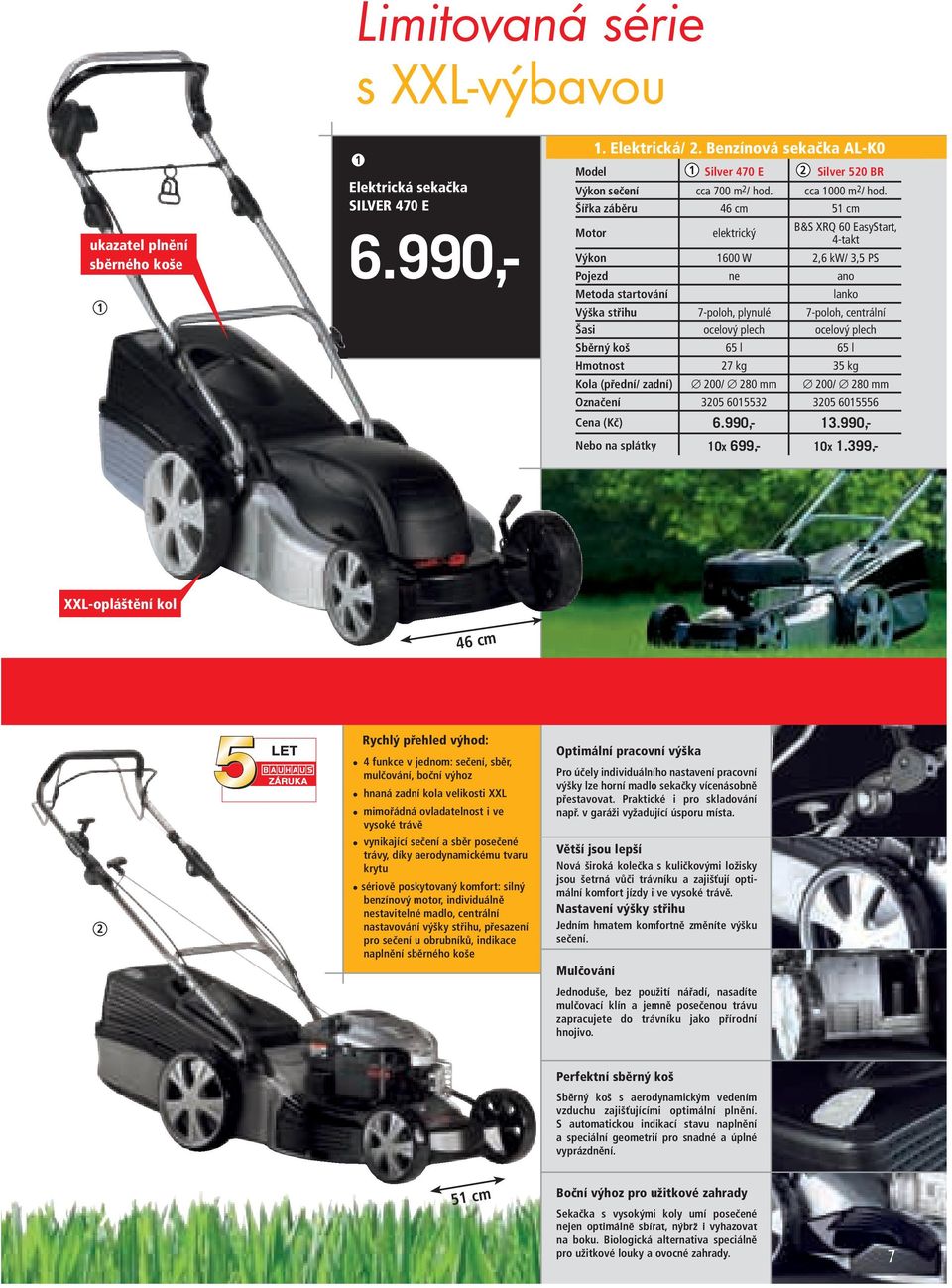 Šířka záběru 46 cm 51 cm Motor elektrický B&S XRQ 60 EasyStart, 4-takt Výkon 1600 W 2,6 kw/ 3,5 PS Pojezd ne ano Metoda startování lanko Výška střihu 7-poloh, plynulé 7-poloh, centrální Šasi ocelový