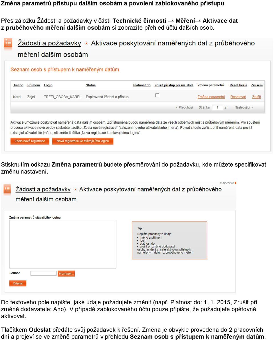 Do textového pole napište, jaké údaje požadujete změnit (např. Platnost do: 1. 1. 2015, Zrušit při změně dodavatele: Ano).