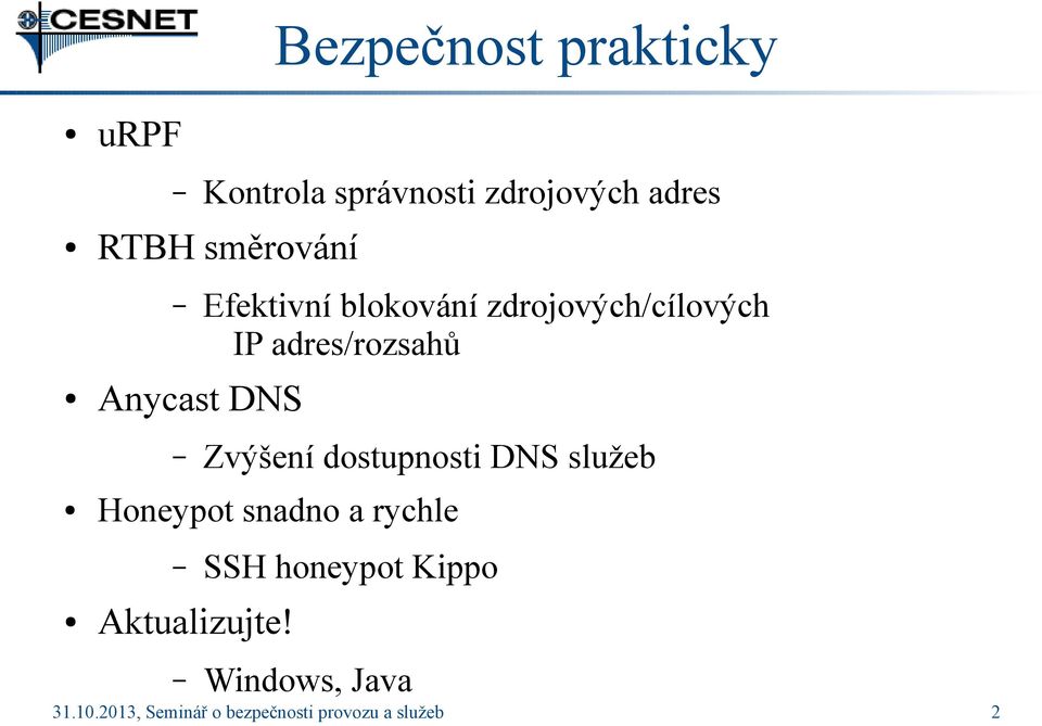 zdrojových/cílových IP adres/rozsahů Anycast DNS Kontrola