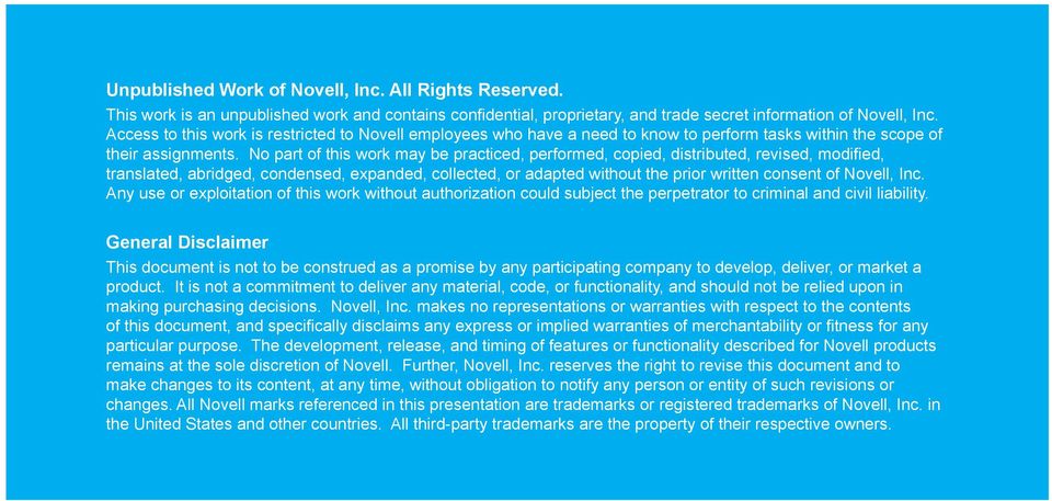 No part of this work may be practiced, performed, copied, distributed, revised, modified, translated, abridged, condensed, expanded, collected, or adapted without the prior written consent of Novell,