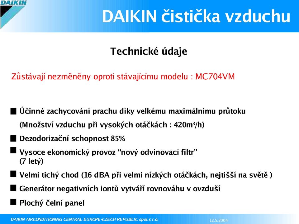 schopnost 85% Vysoce ekonomický provoz nový odvinovací filtr (7 letý) Velmi tichý chod (16 dba při