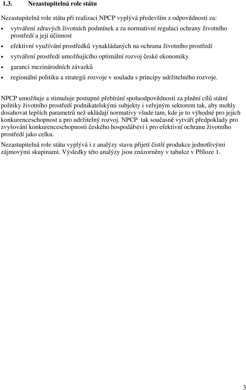 regionální politiku a strategii rozvoje v souladu s principy udržitelného rozvoje.
