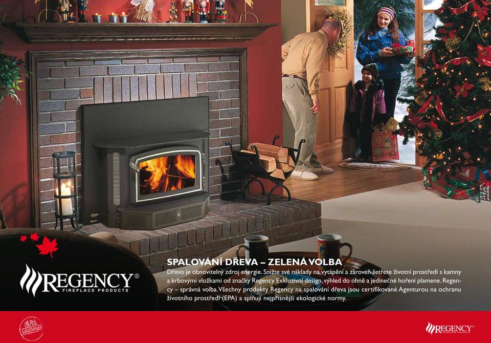 značky Regency. Exkluzivní design, výhled do ohně a jedinečné hoření plamene. Regency správná volba.