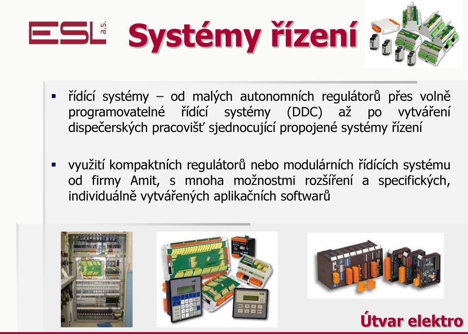 řízení využití kompaktních regulátorů nebo modulárních řídících systému od firmy Amit, s