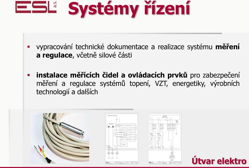 čidel a ovládacích prvků pro zabezpečení měření a regulace