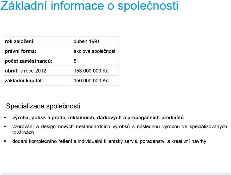 reklamních, dárkových a propagačních předmětů vzorování a design nových nestandardních výrobků s následnou výrobou