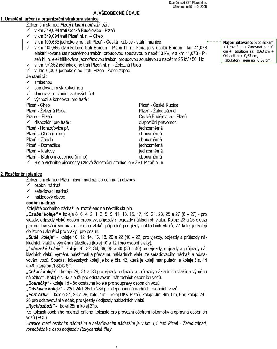 Cheb v km 109,665 jednokolejné trati Plzeň - Česká Kubice - státní hranice v km 109,665 dvoukolejné trati Beroun - Plzeň hl. n.