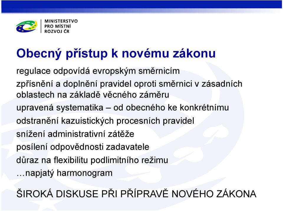 odstranění kazuistických procesních pravidel snížení administrativní zátěže posílení odpovědnosti