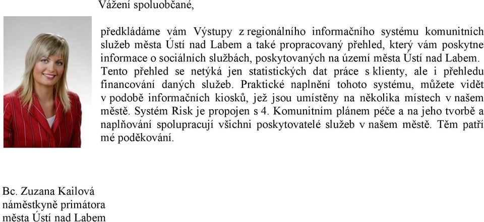 Tento přehled se netýká jen statistických dat práce s klienty, ale i přehledu financování daných služeb.