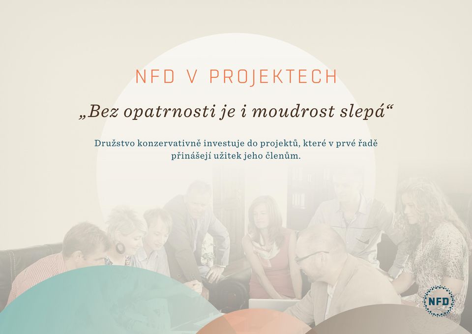 konzervativně investuje do projektů,