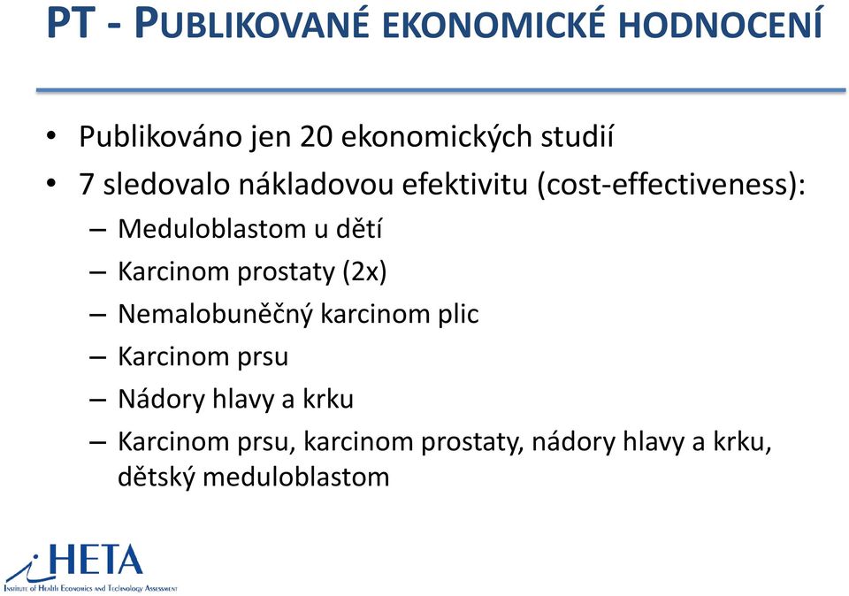 Karcinom prostaty (2x) Nemalobuněčný karcinom plic Karcinom prsu Nádory hlavy