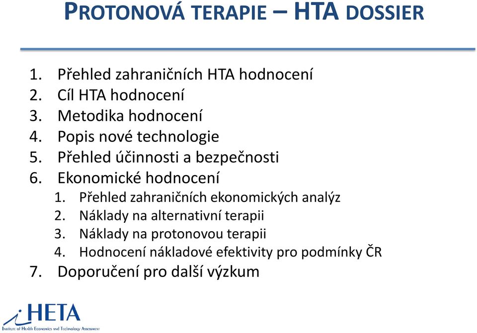 Ekonomické hodnocení 1. Přehled zahraničních ekonomických analýz 2.