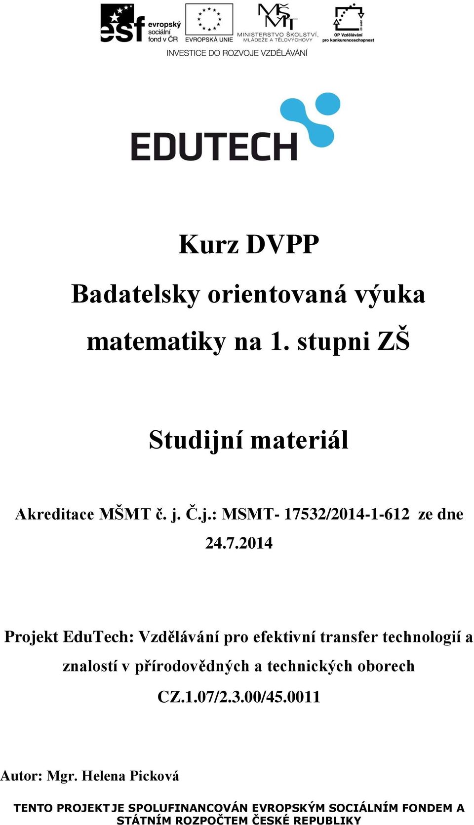 7.2014 Projekt EduTech: Vzdělávání pro efektivní transfer technologií a