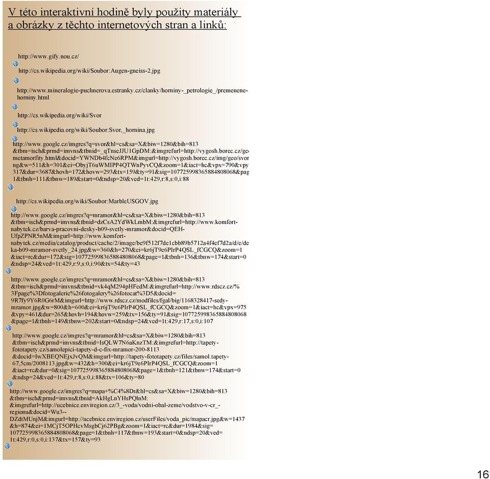 cz/imgres?q=svor&hl=cs&sa=x&biw=1280&bih=813 &tbm=isch&prmd=imvns&tbnid=_qtnsejju1gpdm:&imgrefurl=http://vygosh.borec.cz/geometamorfity.html&docid=ywndb4fcne6rpm&imgurl=http://vygosh.borec.cz/img/geo/svor.