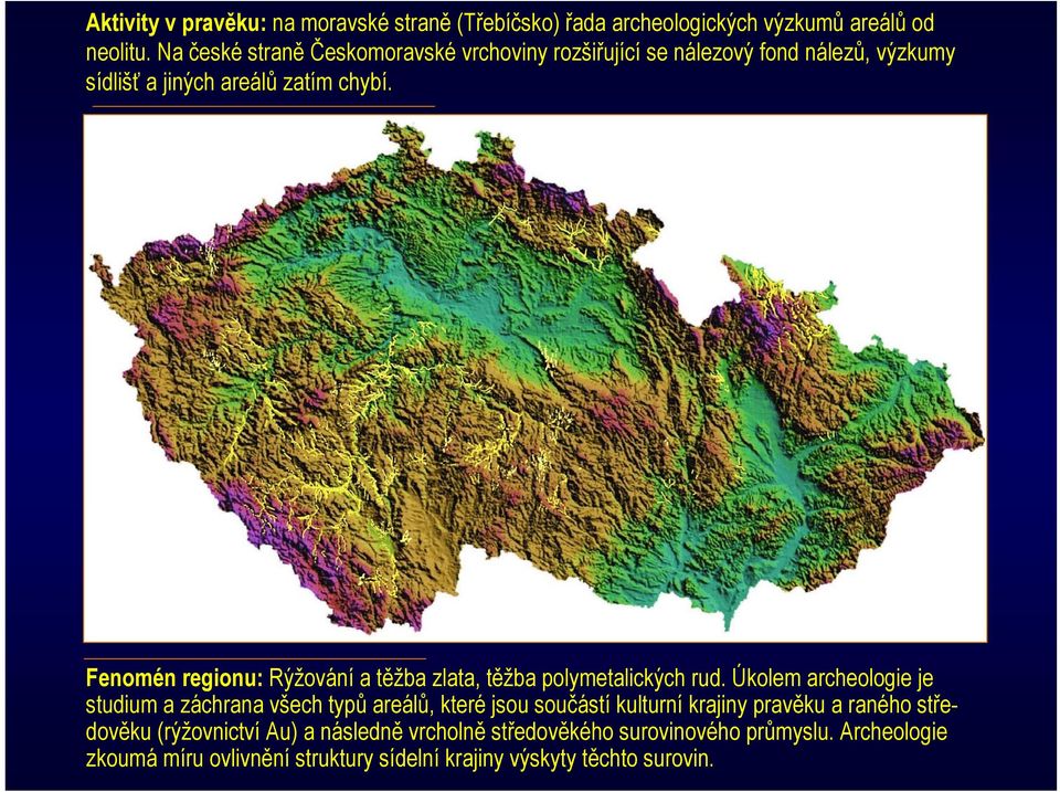 Fenomén regionu: Rýžování a těžba zlata, těžba polymetalických rud.