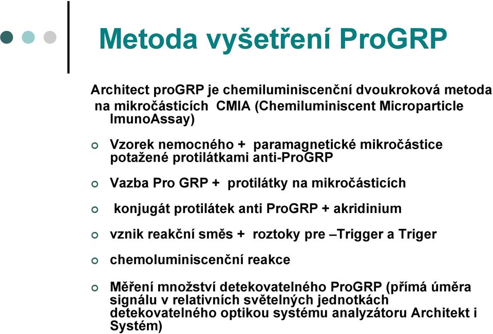 konjugát protilátek anti ProGRP + akridinium vznik reakční směs + roztoky pre Trigger a Triger chemoluminiscenční reakce Měření množství