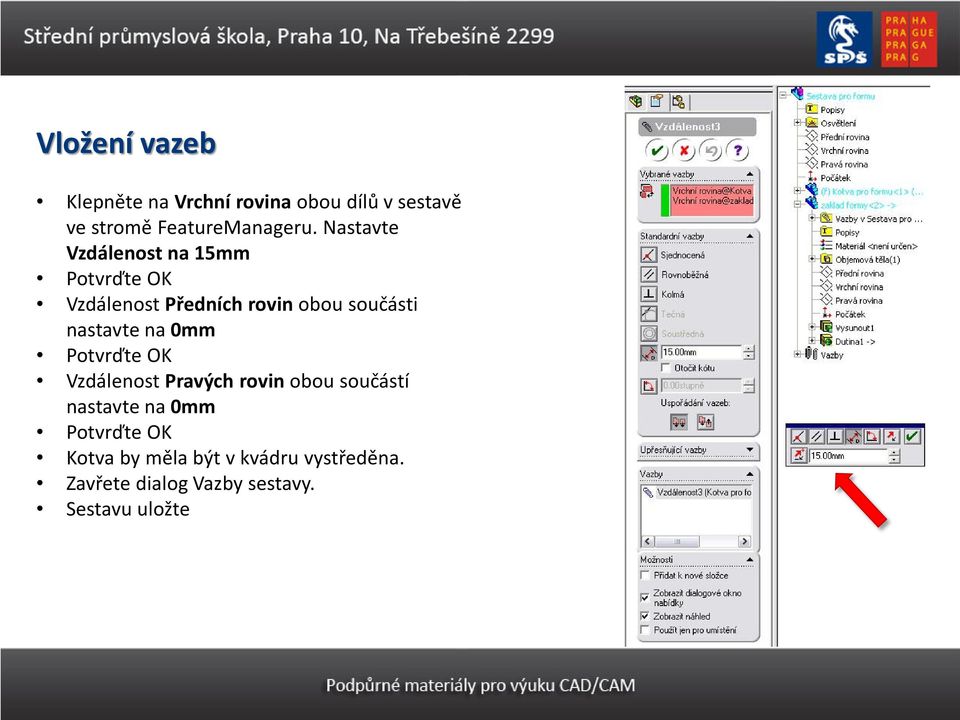 nastavte na 0mm Potvrďte OK Vzdálenost Pravých rovin obou součástí nastavte na 0mm