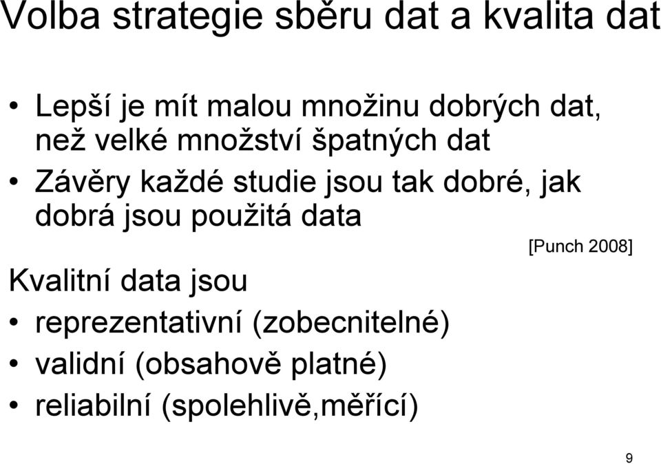 jak dobrá jsou použitá data [Punch 2008] Kvalitní data jsou