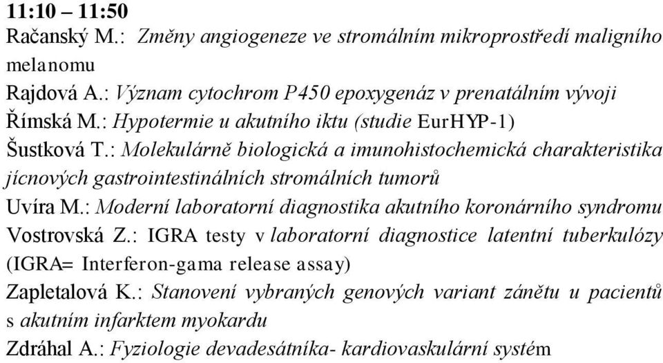: Molekulárně biologická a imunohistochemická charakteristika jícnových gastrointestinálních stromálních tumorů Uvíra M.