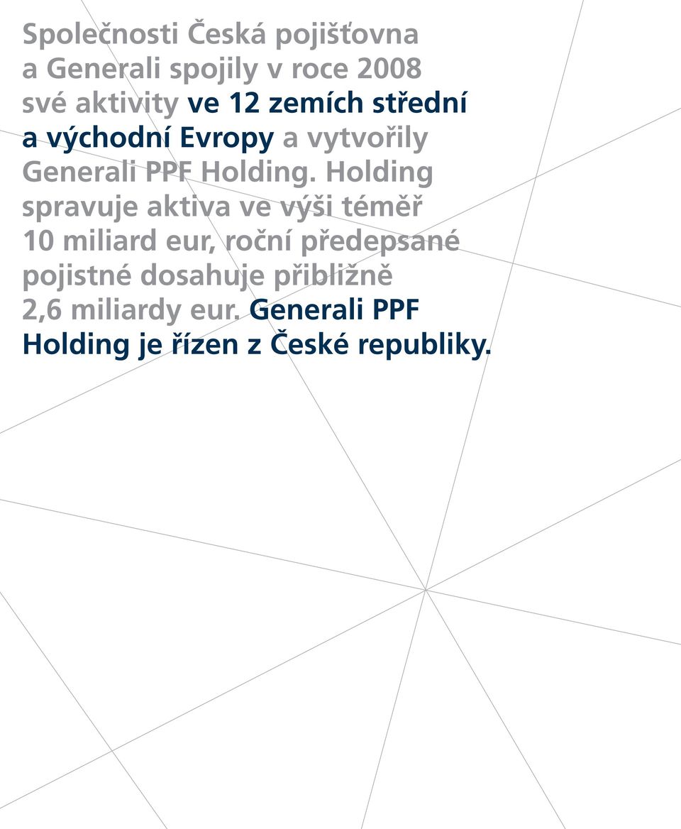 Holding spravuje aktiva ve výši téměř 10 miliard eur, roční předepsané