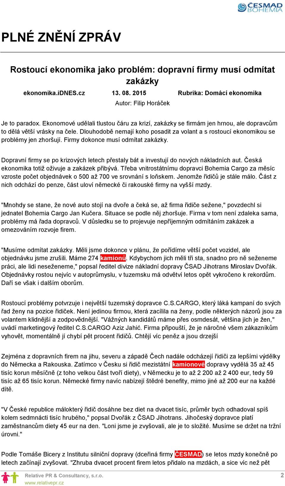 Dlouhodobě nemají koho posadit za volant a s rostoucí ekonomikou se problémy jen zhoršují. Firmy dokonce musí odmítat zakázky.