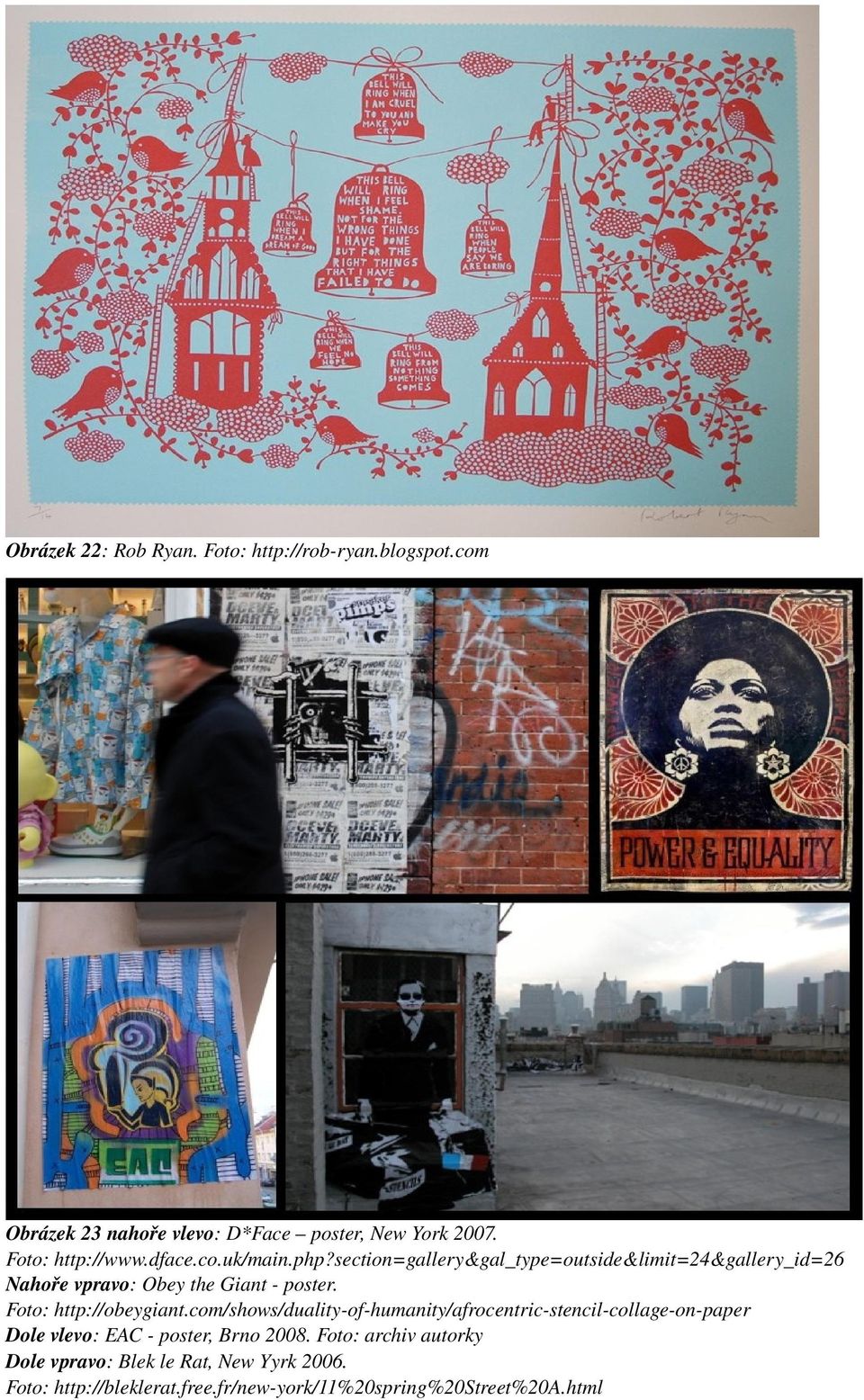 section=gallery&gal_type=outside&limit=24&gallery_id=26 Nahoře vpravo: Obey the Giant poster. Foto: http://obeygiant.