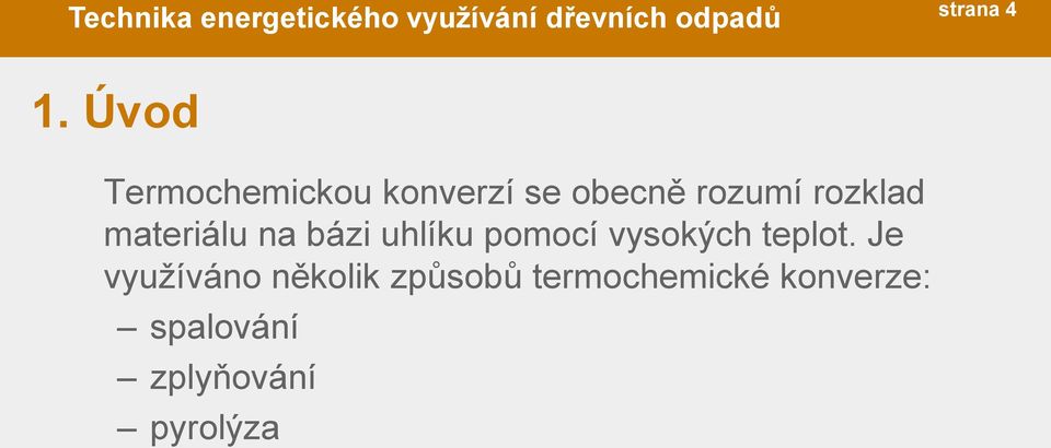 rozklad materiálu na bázi uhlíku pomocí vysokých