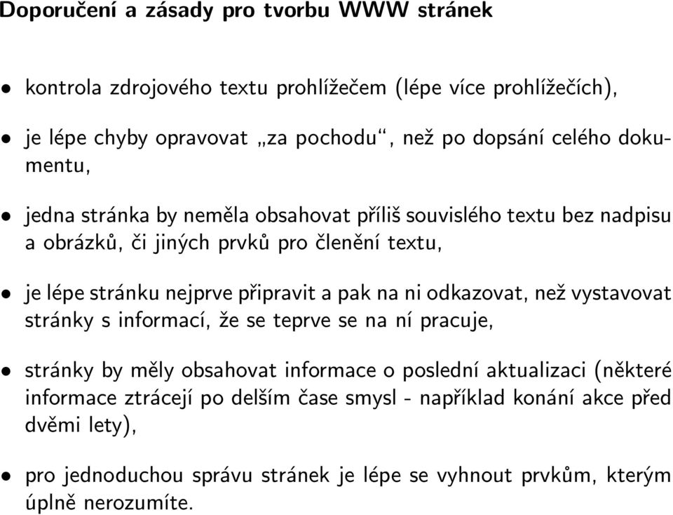 připravit a pak na ni odkazovat, než vystavovat stránky s informací, že se teprve se na ní pracuje, stránky by měly obsahovat informace o poslední aktualizaci