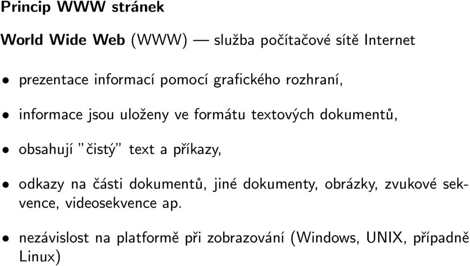 dokumentů, obsahují čistý text a příkazy, odkazy na části dokumentů, jiné dokumenty,