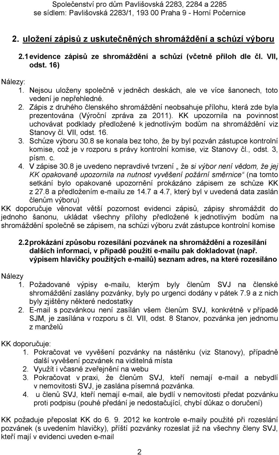 Zápis z druhého členského shromáždění neobsahuje přílohu, která zde byla prezentována (Výroční zpráva za 2011).