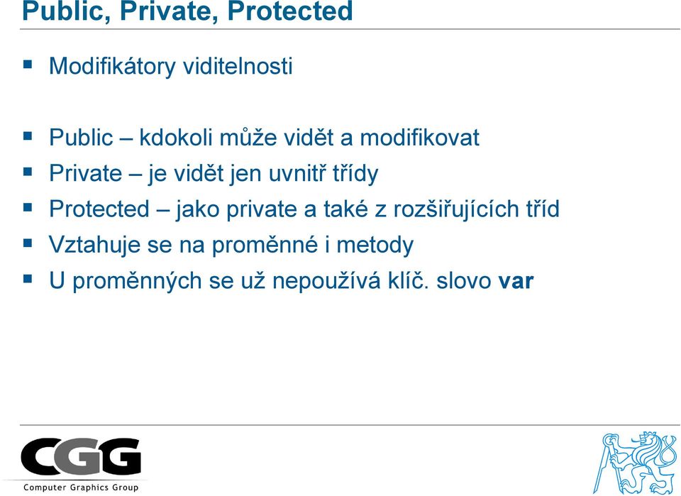 třídy Protected jako private a také z rozšiřujících tříd