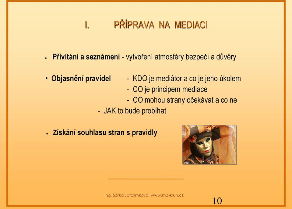 co je jeho úkolem - CO je principem mediace - CO mohou strany