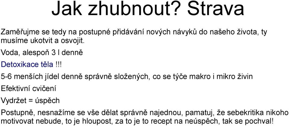 Voda, alespoň 3 l denně Detoxikace těla!