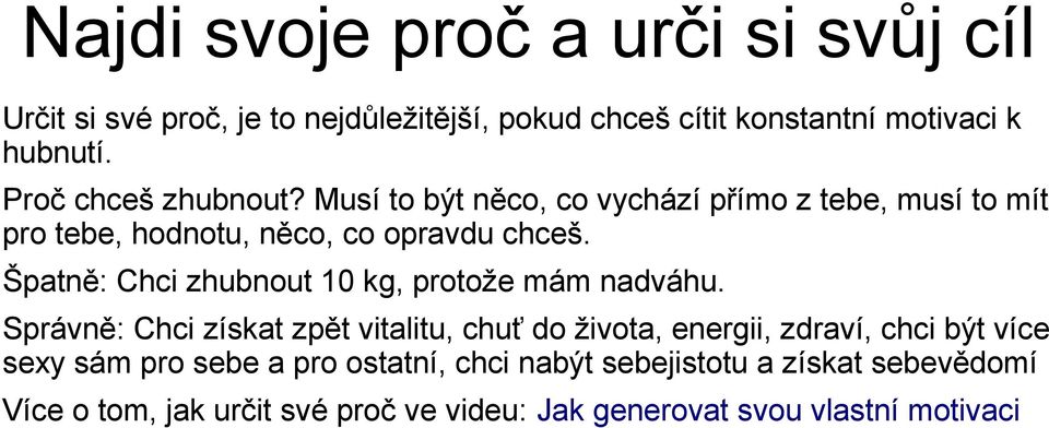 Špatně: Chci zhubnout 10 kg, protože mám nadváhu.