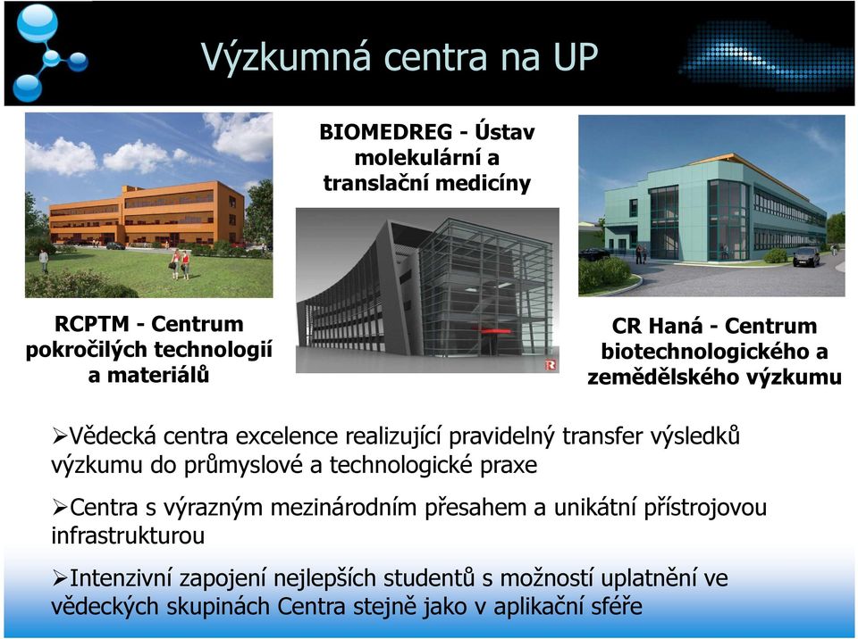 transfer výsledků výzkumu do průmyslové a technologické praxe Centra s výrazným mezinárodním přesahem a unikátní